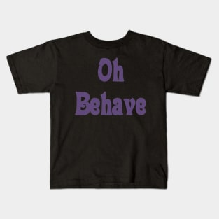 Behave Kids T-Shirt